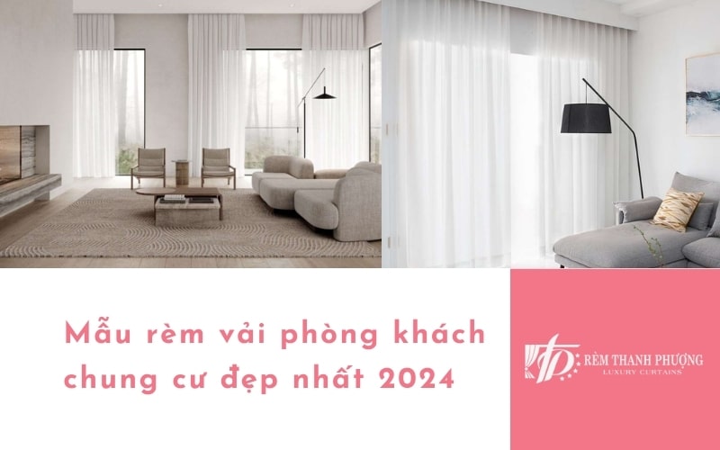 Mẫu rèm vải phòng khách chung cư đẹp nhất 2024