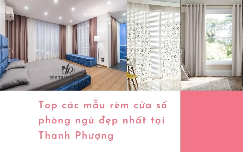 Top các mẫu rèm cửa sổ phòng ngủ đẹp nhất tại Thanh Phượng