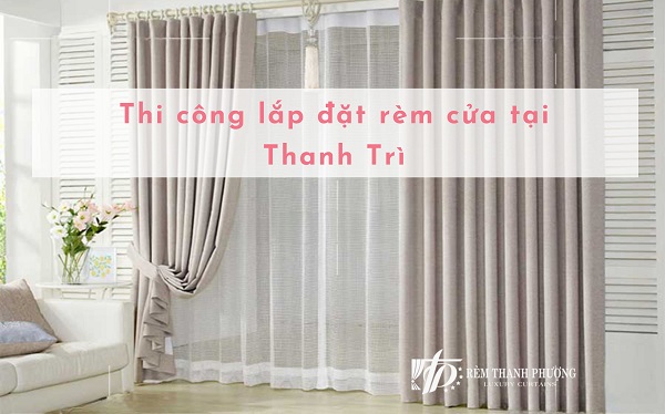 Thi công lắp đặt rèm cửa tại Thanh Trì
