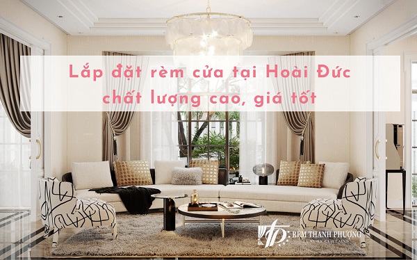 Rèm Thanh Phượng chuyên lắp đặt rèm cửa tại Hoài Đức